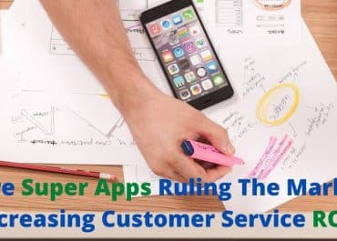 How Are Super Apps Ruling The Market and Increasing Customer Service ROI?