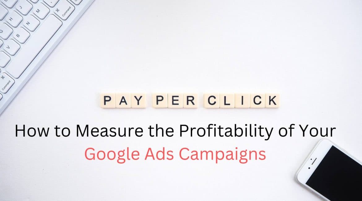 How to Measure the Profitability of Your Google Ads Campaigns