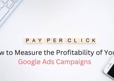How to measure the profitability of your Google Ads campaigns